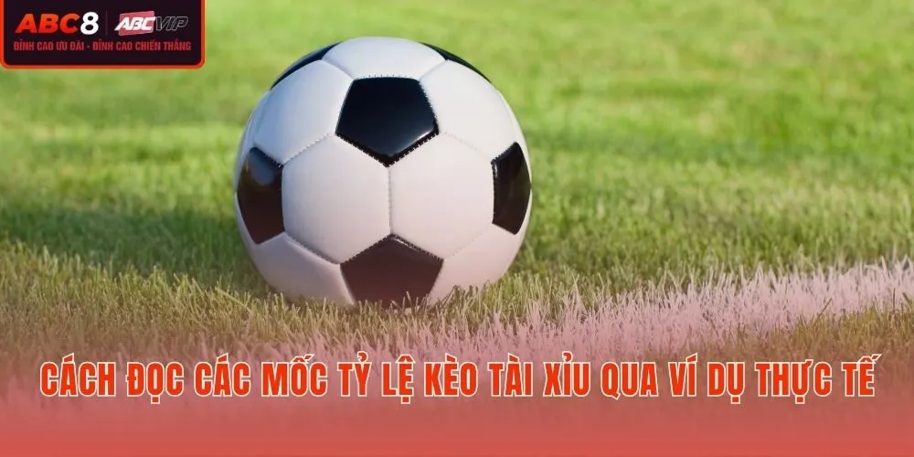 Cách đọc tỷ lệ Kèo tài xỉu qua trận đấu giả định