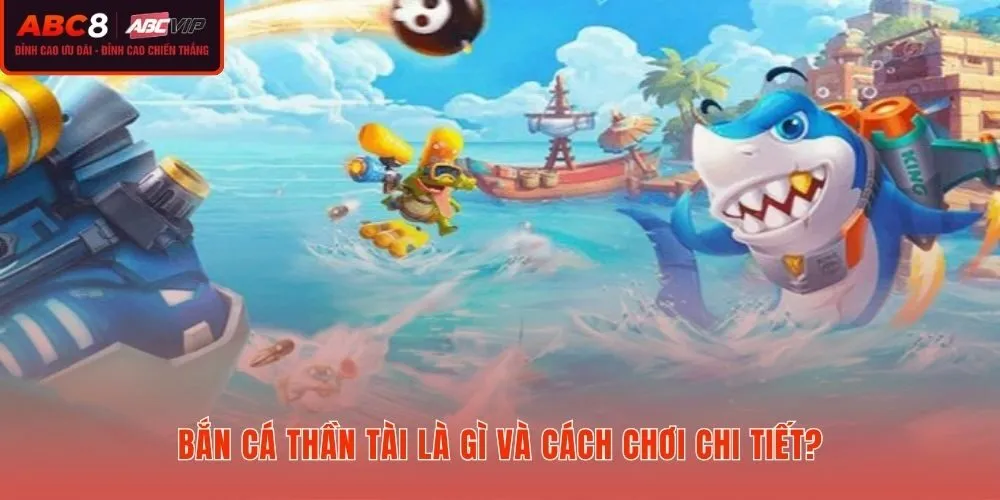 Bắn cá Thần Tài quy tắc chơi chi tiết