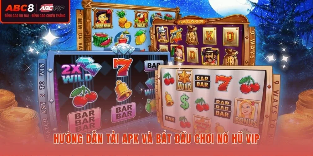 Quy trình cài đặt APK Nổ hũ VIP chỉ 5 bước từ trang chủ ABC8