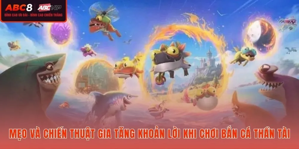 Bắn cá Thần Tài mẹo đạn vốn và chọn bàn