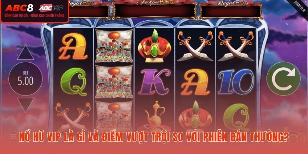 Nổ hũ VIP với đặc quyền riêng biệt và quỹ jackpot vượt trội phiên bản thường
